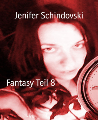 Jenifer Schindovski: Fantasy Teil 8