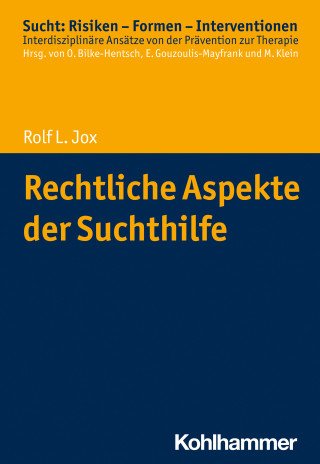 Rolf L. Jox: Rechtliche Aspekte der Suchthilfe