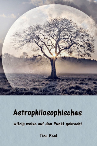 Tina Peel: Astrophilosophisches