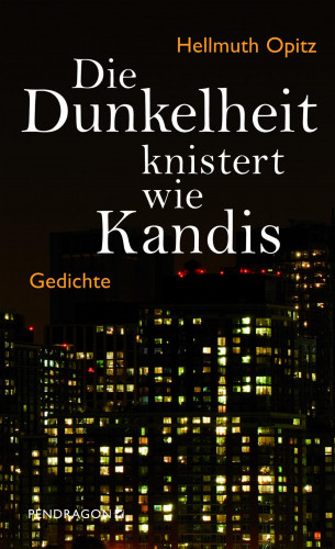 Hellmuth Opitz: Die Dunkelheit knistert wie Kandis