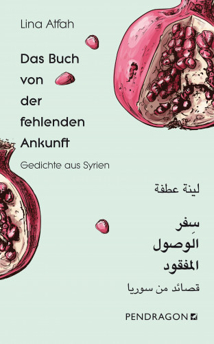 Lina Atfah: Das Buch von der fehlenden Ankunft