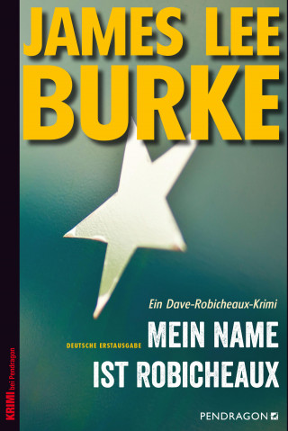 James Lee Burke: Mein Name ist Robicheaux