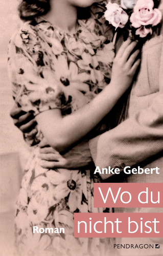 Anke Gebert: Wo du nicht bist