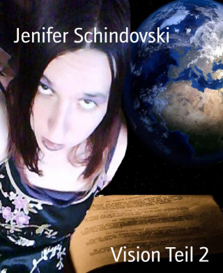 Jenifer Schindovski: Vision Teil 2