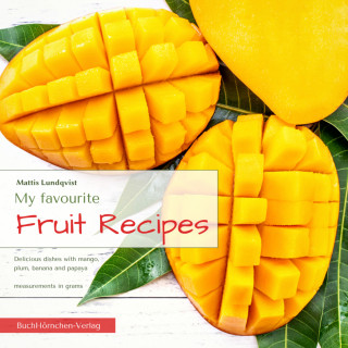 Mattis Lundqvist: My favourite Fruit Recipes