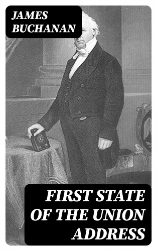 James Buchanan: First State of the Union Address
