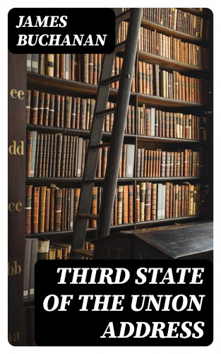James Buchanan: Third State of the Union Address