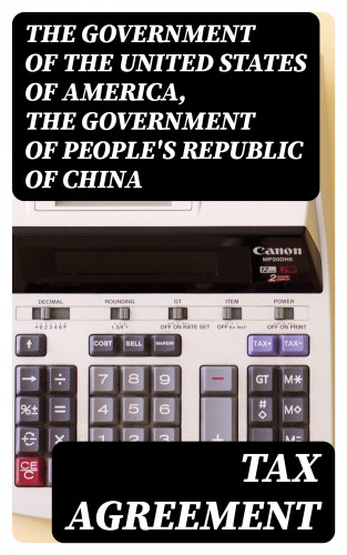 The Government of the United States of America, The Government of People's Republic of China: Tax Agreement