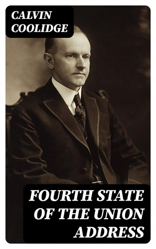 Calvin Coolidge: Fourth State of the Union Address