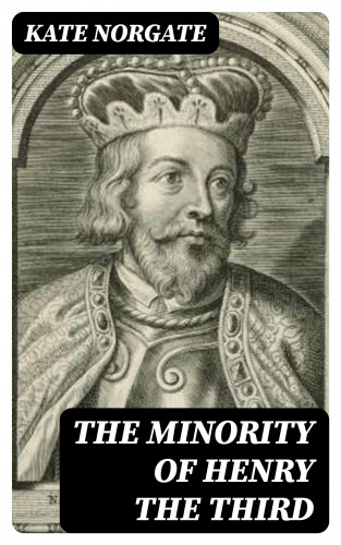 Kate Norgate: The Minority of Henry the Third