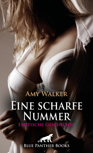 Amy Walker: Eine scharfe Nummer | Erotische Geschichte