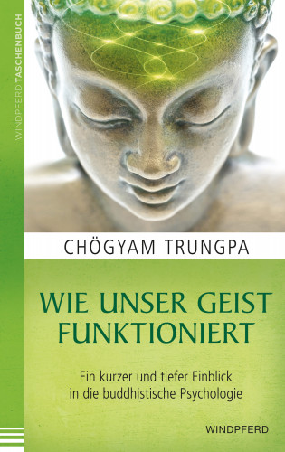 Chögyam Trungpa: Wie unser Geist funktioniert