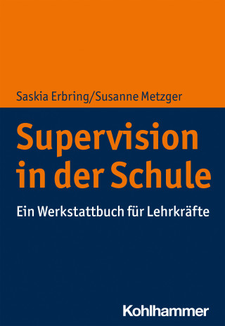 Saskia Erbring, Susanne Metzger: Supervision in der Schule
