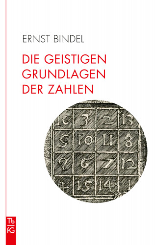 Ernst Bindel: Die geistigen Grundlagen der Zahlen