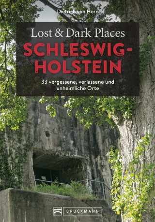 Dietrich von Horn: Lost & Dark Places Schleswig-Holstein