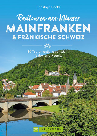 Christoph Gocke: Radtouren am Wasser Mainfranken & Fränkische Schweiz