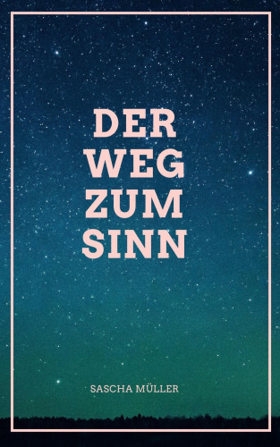 Sascha Müller: Der Weg zum Sinn