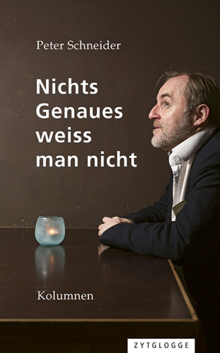 Peter Schneider: Nichts Genaues weiss man nicht