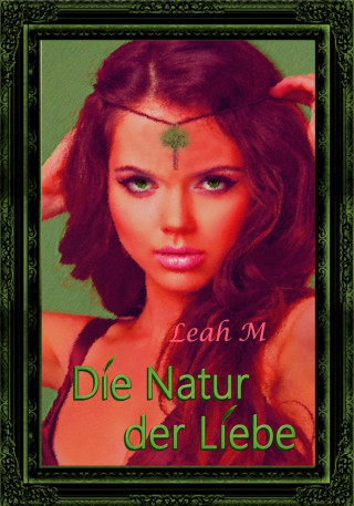 Leah M: Die Natur der Liebe