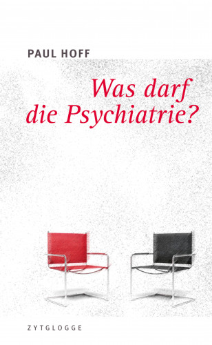 Paul Hoff: Was darf die Psychiatrie?