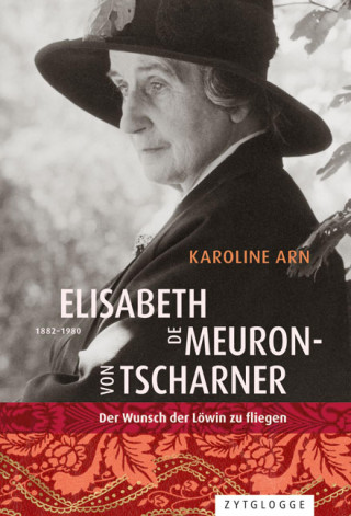 Karoline Arn: Elisabeth de Meuron von Tscharner (1882-1980)