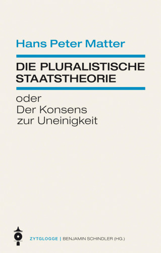 Hans Peter Matter: Die pluralistische Staatstheorie