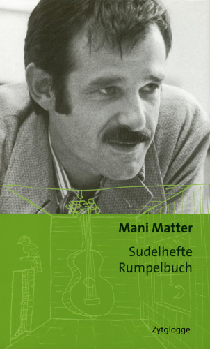 Mani Matter: Sudelhefte Rumpelbuch