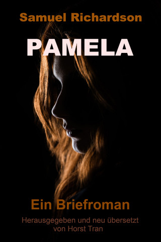Samuel Richardson, Horst Tran: Pamela, oder die belohnte Tugend