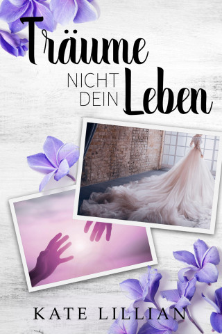 Kate Lillian: Träume nicht dein Leben