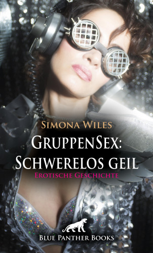 Simona Wiles: GruppenSex: Schwerelos geil | Erotische Geschichte
