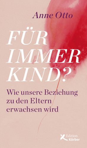 Anne Otto: Für immer Kind?