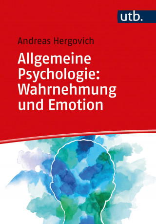 Andreas Hergovich: Allgemeine Psychologie: Wahrnehmung und Emotion
