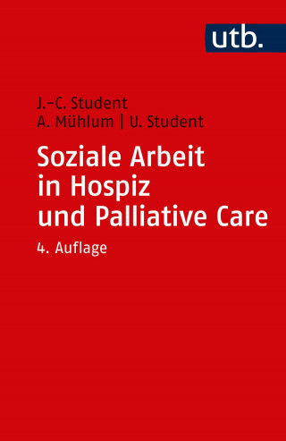 Johann Ch. Student, Albert Mühlum, Ute Student: Soziale Arbeit in Hospiz und Palliative Care