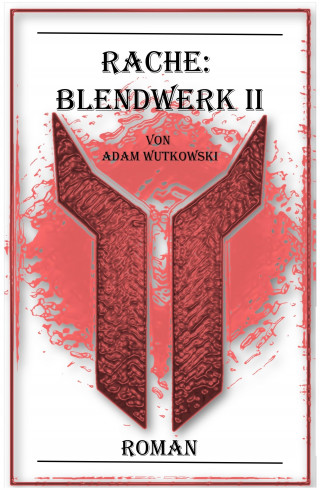 Adam Wutkowski: Rache: Blendwerk II