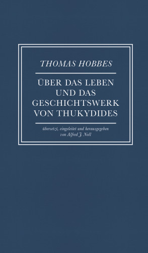 Thomas Hobbes: Über das Leben und das Geschichtswerk von Thukydides