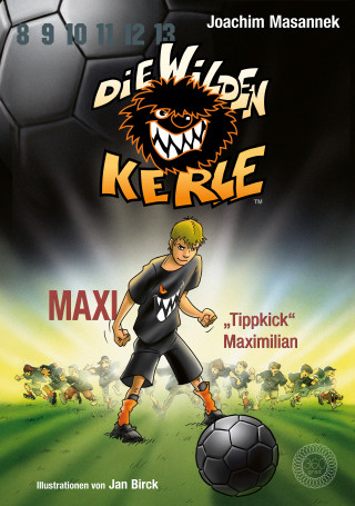 Joachim Masannek: DWK Die wilden Kerle - Maxi "Tippkick" Maximilian (Buch 7 der Bestsellerserie Die Wilden Fußballkerle)