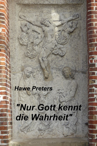 Hawe Preters: "Nur Gott kennt die Wahrheit"