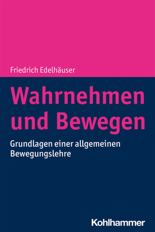 Friedrich Edelhäuser: Wahrnehmen und Bewegen