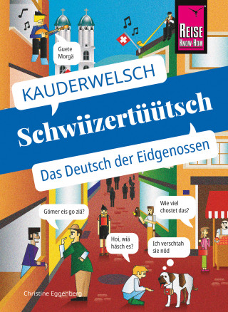 Christine Eggenberg: Reise Know-How Sprachführer Schwiizertüütsch - das Deutsch der Eidgenossen