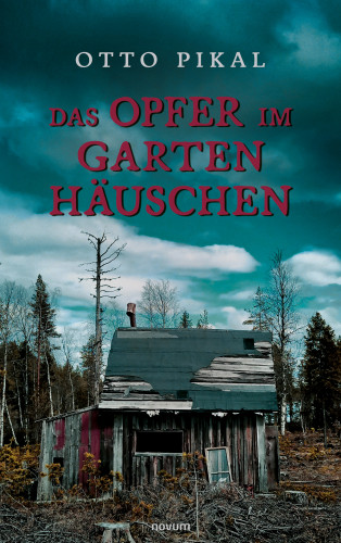 Otto Pikal: Das Opfer im Gartenhäuschen