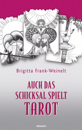 Brigitta Frank-Weinelt: Auch das Schicksal spielt Tarot