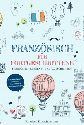 Sprachen Einfach Lernen: Französisch für Fortgeschrittene