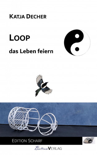 Katja Decher: Loop - das Leben feiern