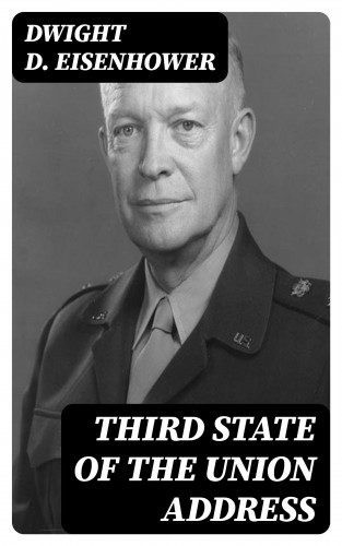 Dwight D. Eisenhower: Third State of the Union Address