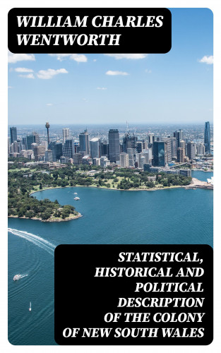 William Charles Wentworth: Statistical, Historical and Political Description of the Colony of New South Wales