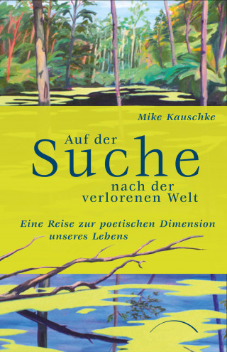 Mike Kauschke: Auf der Suche nach der verlorenen Welt