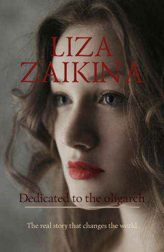 Liza Zaikina: Dedicated to the oligarch