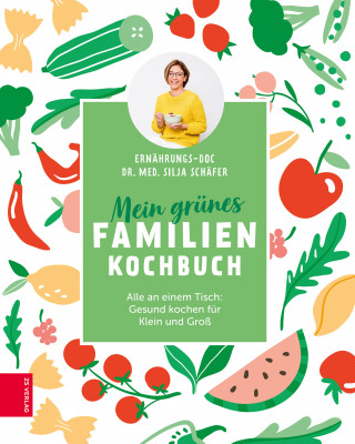 Silja Schäfer: Mein grünes Familienkochbuch