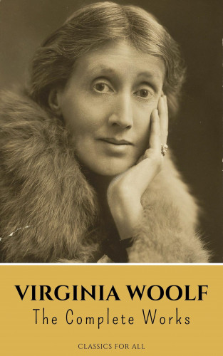 Virginia Woolf, Classics for all: Virginia Woolf: The Complete Works