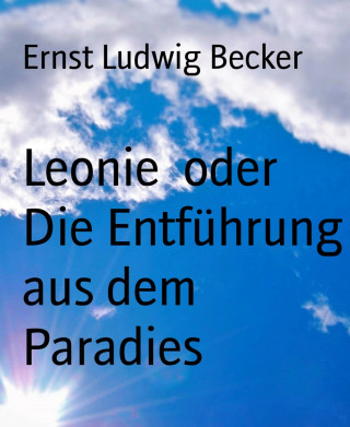 Ernst Ludwig Becker: Leonie oder Die Entführung aus dem Paradies